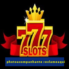 photoacompanhante reclameaqui
